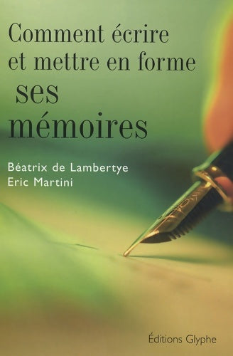 Livrenpoche : Comment écrire et mettre en forme ses mémoires - Béatrix De Lambertye - Livre