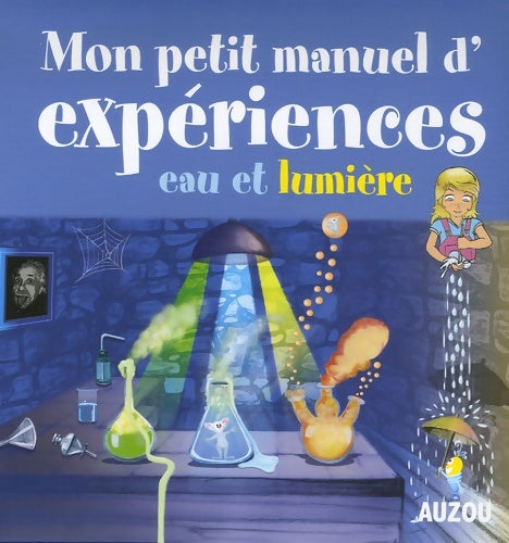 Livrenpoche : Mon petit manuel d'expériences eau et lumière : Des supers idées pour faire des expériences en s'amusant - Collectif - Livre