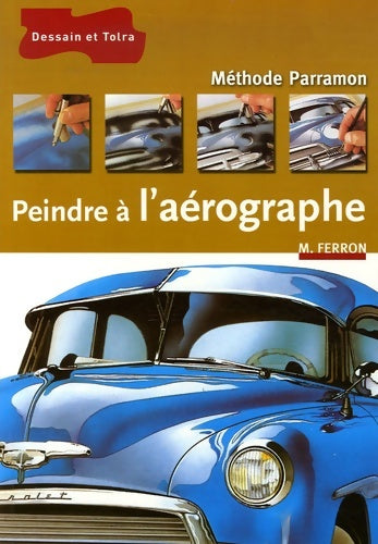 Livrenpoche : Peindre à l'aérographe - J-M Parramon - Livre