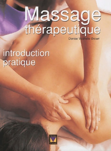 Livrenpoche : Massage thérapeutique : Introduction pratique - Denise Wichello-Brown - Livre