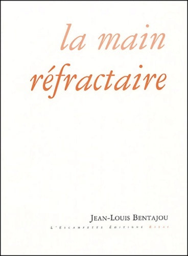 Livrenpoche : La Main réfractaire - Jean Louis Bentajou - Livre
