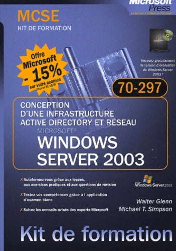 Livrenpoche : Conception d'une infrastructure Active Directory et resea - MS Windows Server 2003 MCSE Kit de formation 70-297 - livre de référence - français - Walter Glen - Livre