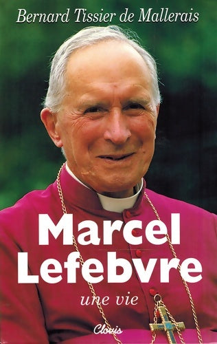 Livrenpoche : Marcel Lefebvre une vie - Bernard Tissier De Mallerais - Livre
