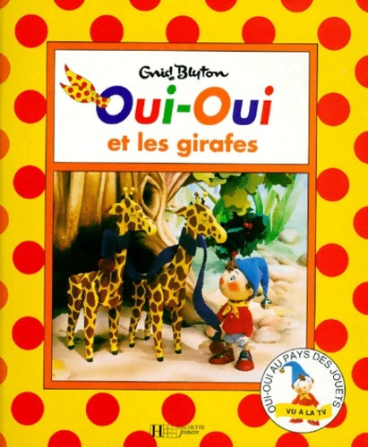 Livrenpoche : Oui-Oui et les girafes - Enid Blyton - Livre