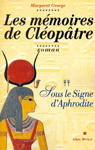 Livrenpoche : Les mémoires de Cléopâtre Tome II : Sous le signe d'Aphrodite - Margaret George - Livre
