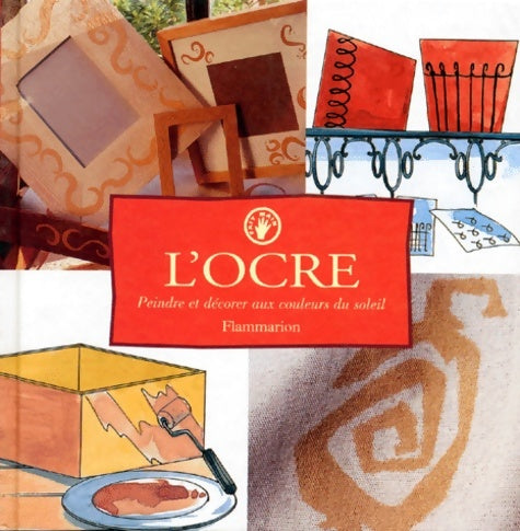 Livrenpoche : L'OCRE. Peindre et décorer aux couleurs du soleil - Denise Després - Livre