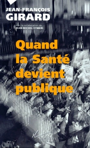 Livrenpoche : Quand la santé devient publique - J. -F. Girard - Livre