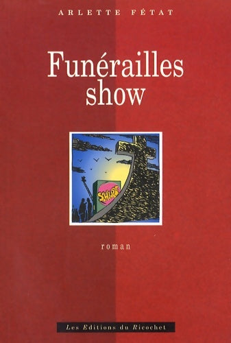 Livrenpoche : Funérailles show ou L'enterrement provisoire : Roman - Arlette Fétat - Livre