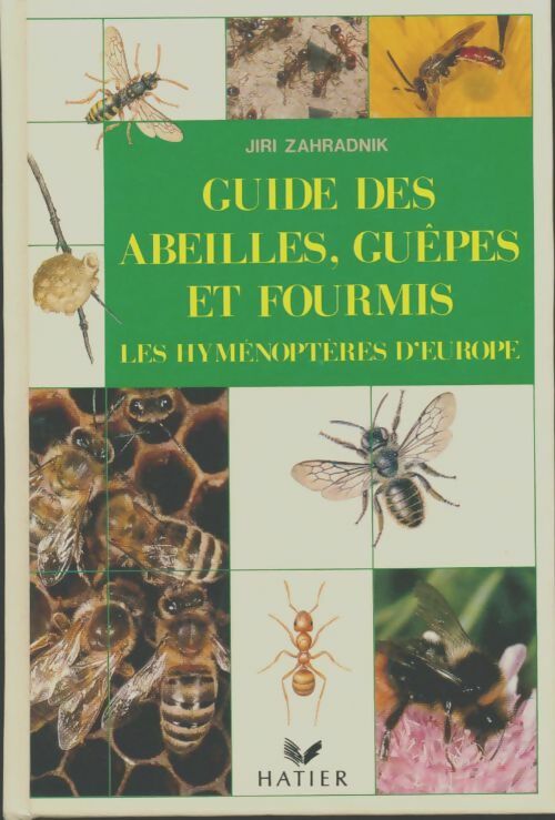 Livrenpoche : Guide des abeilles guêpes et fourmis : Les hyménoptères d'Europe - Jiri Zahradnik - Livre