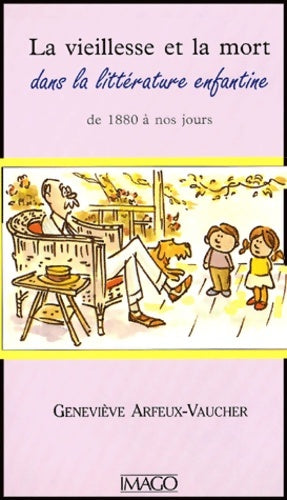 Livrenpoche : LA VIEILLESSE ET LA MORT - Geneviève Arfeux-Vaucher - Livre