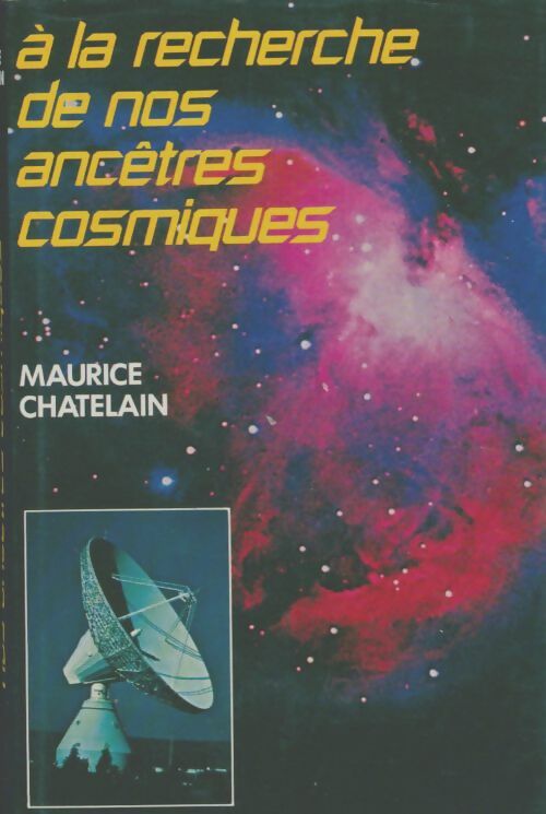 Livrenpoche : A la recherche de nos ancêtres cosmiques - Maurice Chatelain - Livre