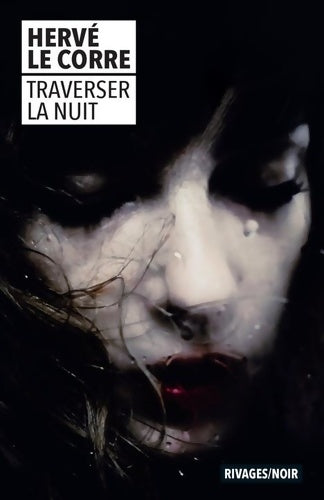 Livrenpoche : Traverser la nuit - Hervé Le Corre - Livre