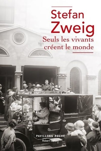 Livrenpoche : Seuls les vivants créent le monde - Stefan Zweig - Livre