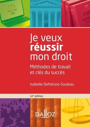 Livrenpoche : Je veux réussir mon droit. 12e éd. - Méthodes de travail et clés du succès - Isabelle Defrénois-Souleau - Livre