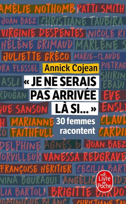 Livrenpoche : Je ne serais pas arrivée là si... : 30 femmes racontent - Annick Cojean - Livre