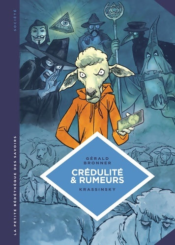 Livrenpoche : La petite Bédéthèque des Savoirs Tome XXIV - Crédulité et rumeurs. Faire face aux théories du complo - Bronner Gérald - Livre