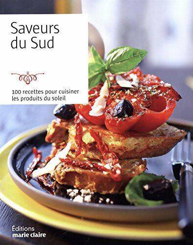 Livrenpoche : Saveurs du sud : 100 recettes pour cuisiner les produits du soleil - Bruno Ballureau - Livre