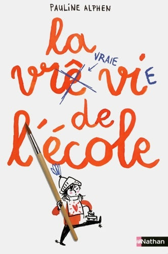 Livrenpoche : La vraie vie de l'école - Dès 8 ans - Pauline Alphen - Livre
