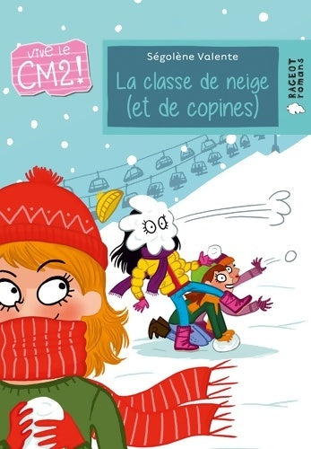 Livrenpoche : La classe de neige  : Vive le CM2 ! - Ségolène Valente - Livre