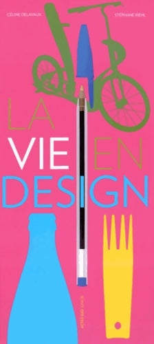 Livrenpoche : La vie en design - Céline Delavaux - Livre