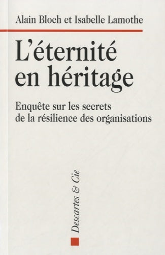 Livrenpoche : L'éternité en héritage : Enquête sur les secrets de la résilience des organisations - Alain Bloch - Livre