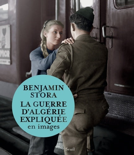 Livrenpoche : La Guerre d'Algérie expliquée en images - Benjamin Stora - Livre
