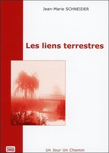 Livrenpoche : Les liens terrestres - T1 : Un jour - Un chemin - Jean-Marie Schneider - Livre