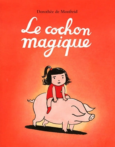 Livrenpoche : Le cochon magique - Dorothée De Monfreid - Livre