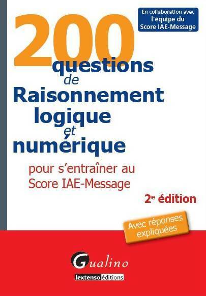 Livrenpoche : 200 questions de Raisonnement logique et numérique pour S'entraîner au Score Iae-message - Gualino - Livre
