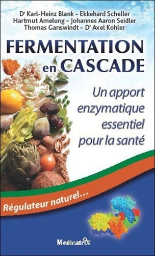 Livrenpoche : Fermentation en Cascade : Un apport enzymatique essentiel pour la santé. Régulateur naturel? - Hartmut Amelung - Livre