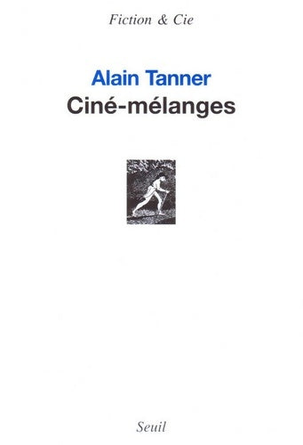 Livrenpoche : Ciné-mélanges - Alain Tanner - Livre