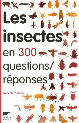 Livrenpoche : Les Insectes en 300 questions réponses - François Lasserre - Livre