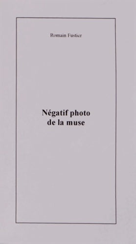 Livrenpoche : Négatif photo de la muse - Romain Fustier - Livre