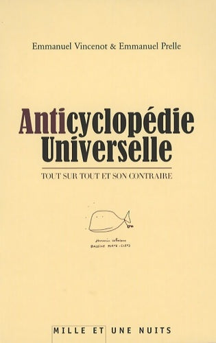 Livrenpoche : Anticyclopédie universelle : Tout sur tout et son contraire - Emmanuel Vincenot - Livre