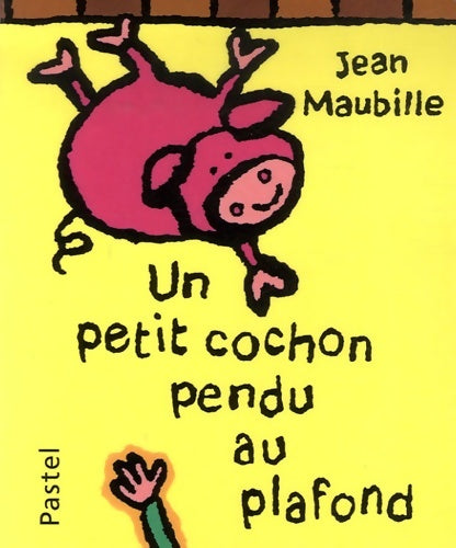 Livrenpoche : Petit cochon pendu au plafond (un) - Jean Maubille - Livre