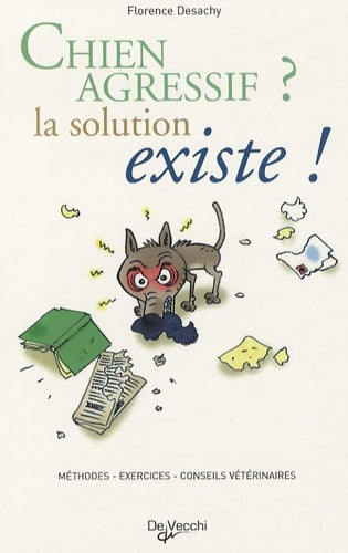 Livrenpoche : Chien agressif ? : La solution existe ! - Florence Desachy - Livre