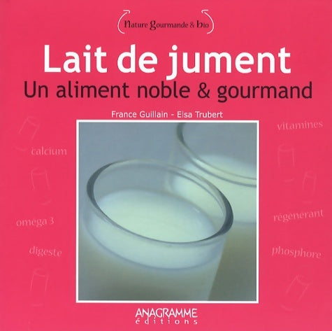Livrenpoche : Lait de jument : Un aliment noble et gourmand - France Guillain - Livre