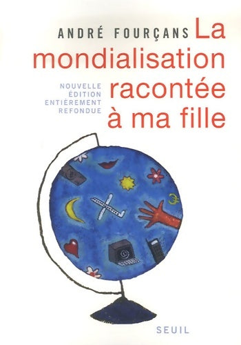 Livrenpoche : La Mondialisation racontée à ma fille. Nouvelle édition entièrement refondue - André Fourçans - Livre