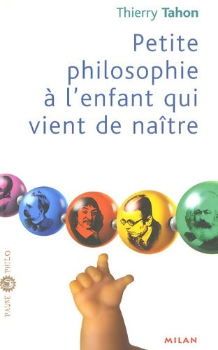 Livrenpoche : Petite philo à l'enfant qui vient de naître - Thierry Tahon - Livre