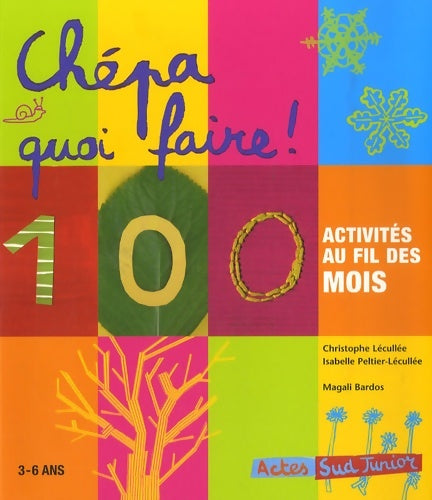 Livrenpoche : Chépa quoi faire ! : 100 activités au fil des mois - Christophe Lécullée - Livre