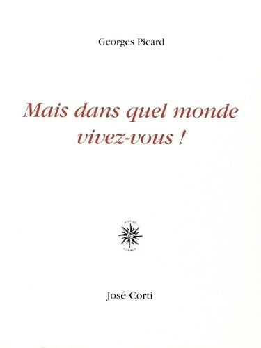 Livrenpoche : Mais dans quel monde vivez-vous ! - Georges Picard - Livre