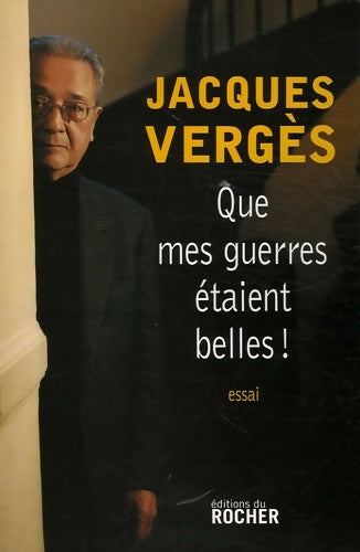 Livrenpoche : Que mes guerres étaient belles ! - Jacques Vergès - Livre