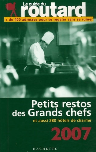 Livrenpoche : Guide du routard petits restos des grands chefs 2007/2008 - Philippe Gloaguen - Livre