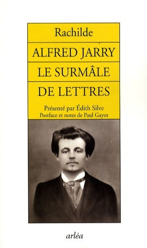 Livrenpoche : Alfred jarry : Le surmâle de lettres - Rachilde - Livre