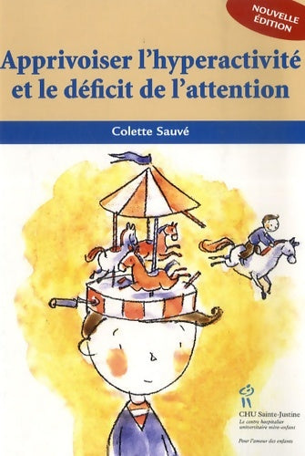 Livrenpoche : Apprivoiser l'hyperactivité et le déficit de l'attention - Colette Sauvé - Livre