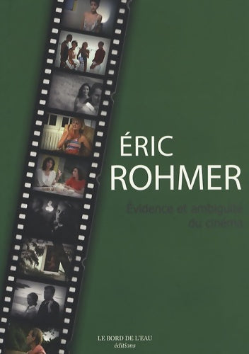 Livrenpoche : Eric rohmer. Evidence et ambiguite du cinéma- : Evidence et ambiguite du cinéma - Jean Cleder - Livre