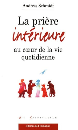 Livrenpoche : La prière intérieure au coeur de la vie quotidienne - Andreas Schmidt - Livre