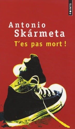 Livrenpoche : T'es pas mort ! - Antonio Skarmeta - Livre