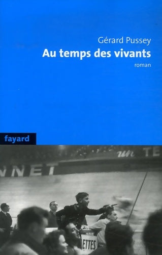 Livrenpoche : Au temps des vivants - Gérard Pussey - Livre