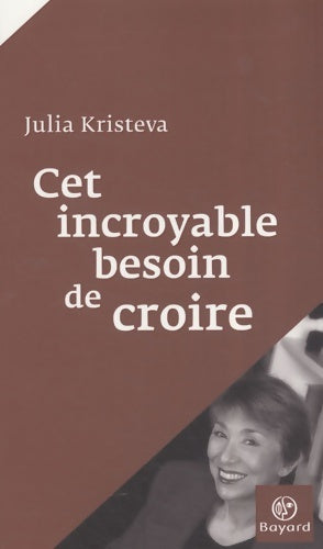 Livrenpoche : Cet incroyable besoin de croire - Julia Kristeva - Livre